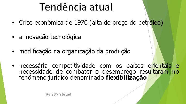 Tendência atual • Crise econômica de 1970 (alta do preço do petróleo) • a