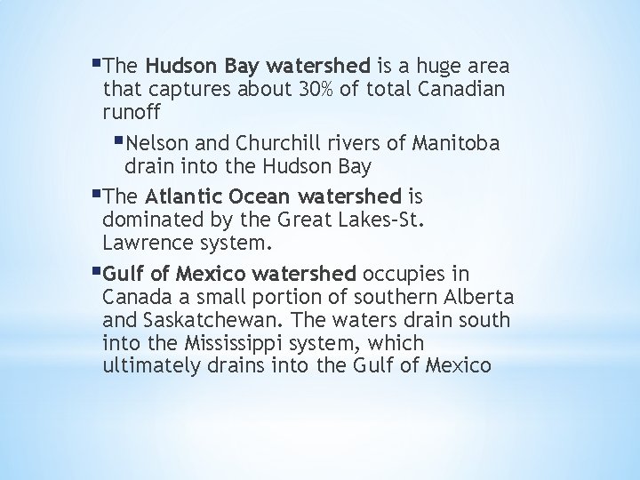 §The Hudson Bay watershed is a huge area that captures about 30% of total
