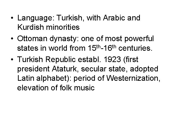  • Language: Turkish, with Arabic and Kurdish minorities • Ottoman dynasty: one of