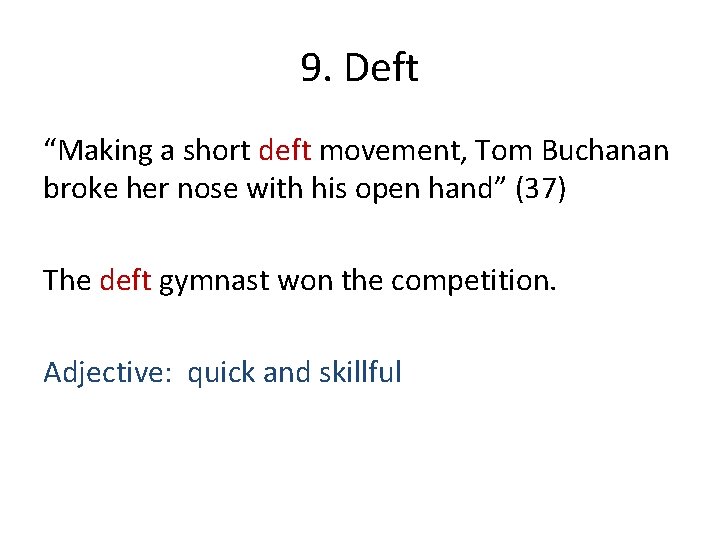 9. Deft “Making a short deft movement, Tom Buchanan broke her nose with his