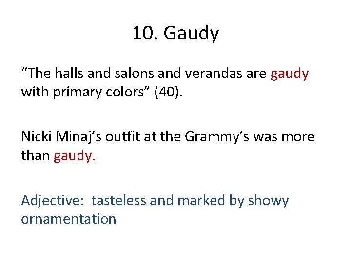 10. Gaudy “The halls and salons and verandas are gaudy with primary colors” (40).