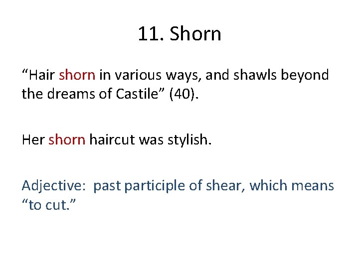 11. Shorn “Hair shorn in various ways, and shawls beyond the dreams of Castile”