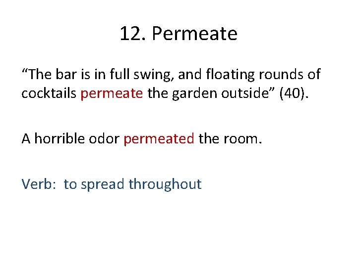 12. Permeate “The bar is in full swing, and floating rounds of cocktails permeate