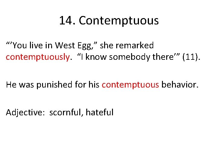 14. Contemptuous “’You live in West Egg, ” she remarked contemptuously. “I know somebody