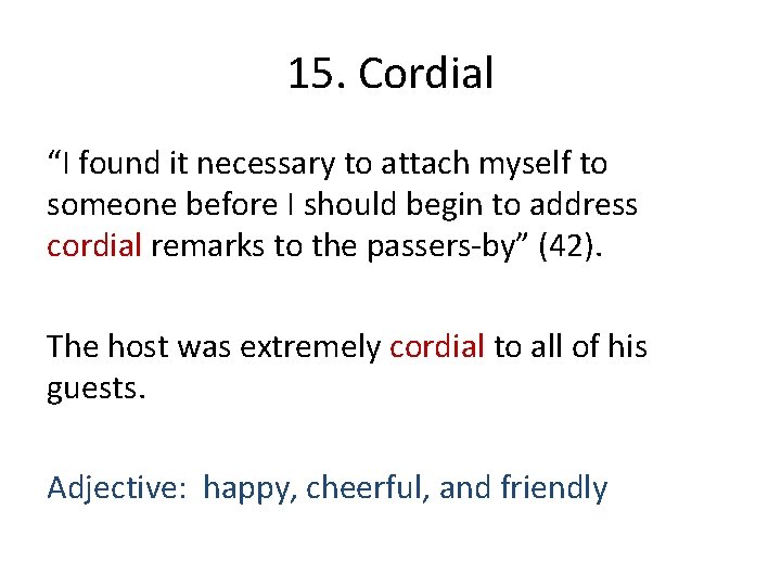 15. Cordial “I found it necessary to attach myself to someone before I should