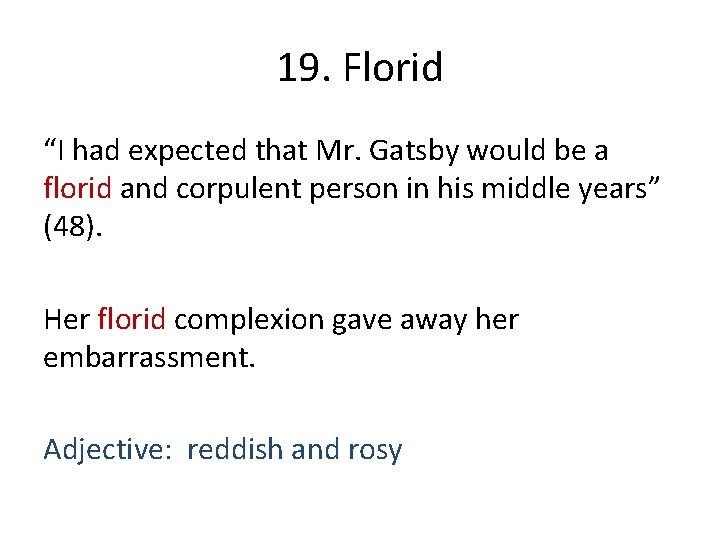 19. Florid “I had expected that Mr. Gatsby would be a florid and corpulent