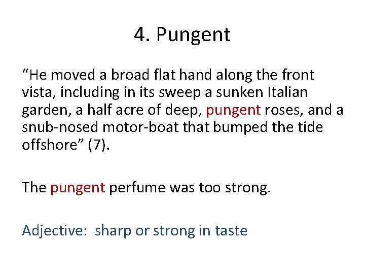 4. Pungent “He moved a broad flat hand along the front vista, including in