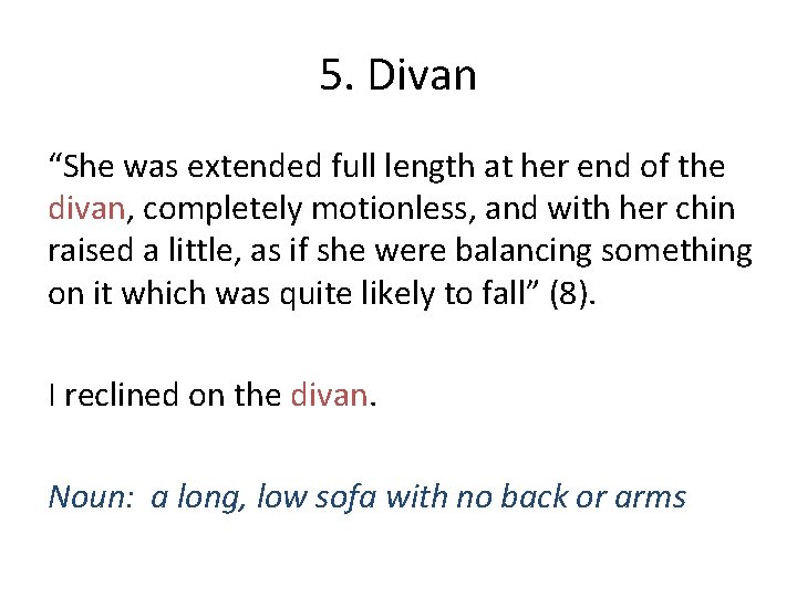 5. Divan “She was extended full length at her end of the divan, completely