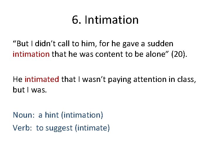 6. Intimation “But I didn’t call to him, for he gave a sudden intimation