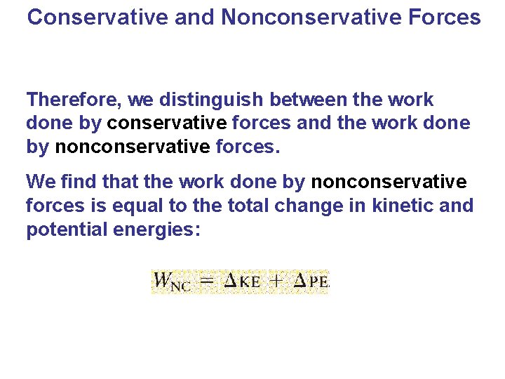 Conservative and Nonconservative Forces Therefore, we distinguish between the work done by conservative forces