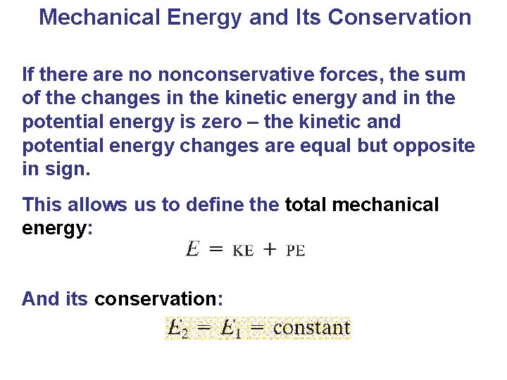 Mechanical Energy and Its Conservation If there are no nonconservative forces, the sum of