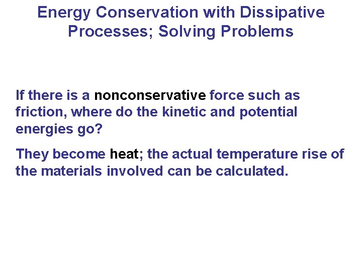 Energy Conservation with Dissipative Processes; Solving Problems If there is a nonconservative force such