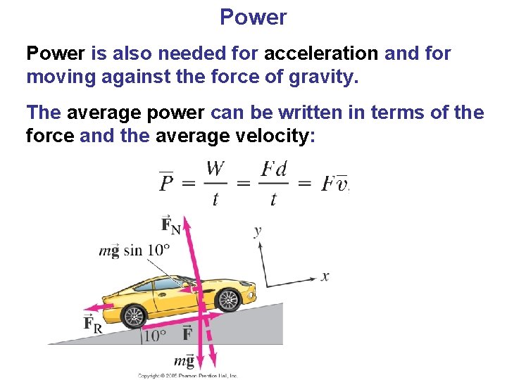 Power is also needed for acceleration and for moving against the force of gravity.