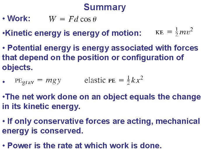 Summary • Work: • Kinetic energy is energy of motion: • Potential energy is