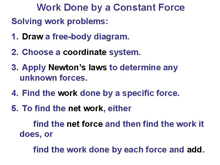 Work Done by a Constant Force Solving work problems: 1. Draw a free-body diagram.