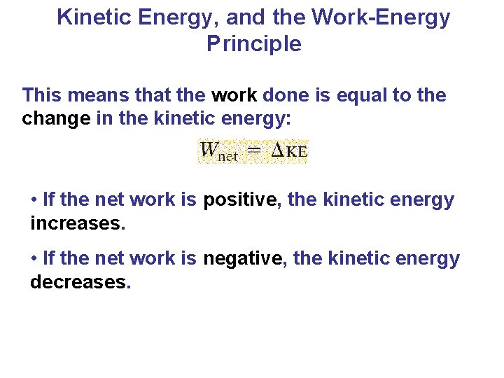 Kinetic Energy, and the Work-Energy Principle This means that the work done is equal