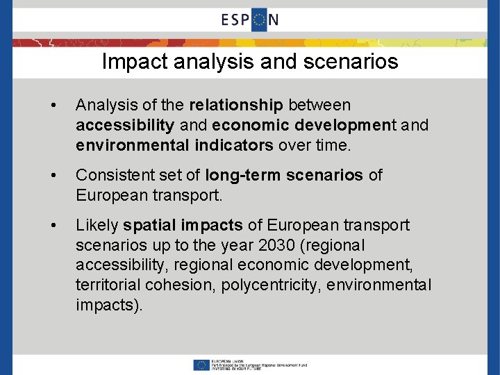 Impact analysis and scenarios • Analysis of the relationship between accessibility and economic development
