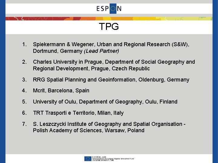 TPG 1. Spiekermann & Wegener, Urban and Regional Research (S&W), Dortmund, Germany (Lead Partner)