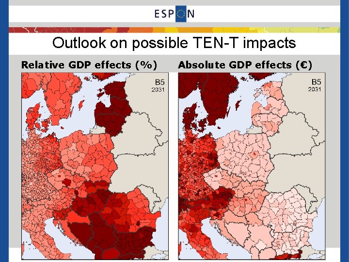 Outlook on possible TEN-T impacts Relative GDP effects (%) Absolute GDP effects (€) 