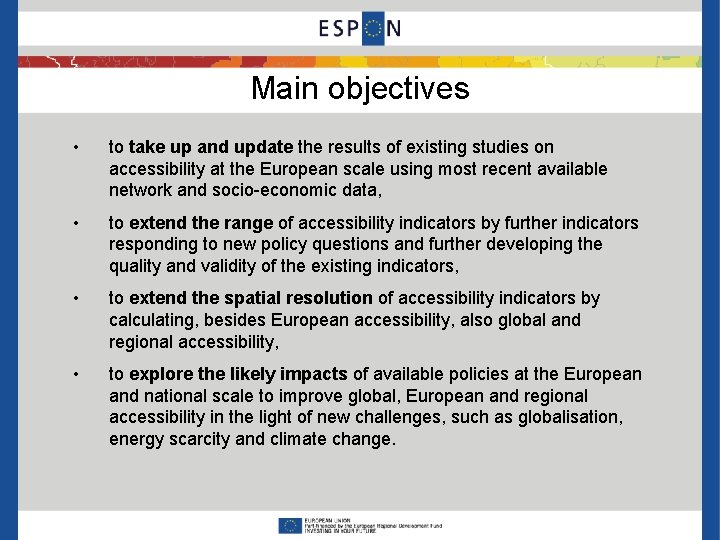 Main objectives • to take up and update the results of existing studies on