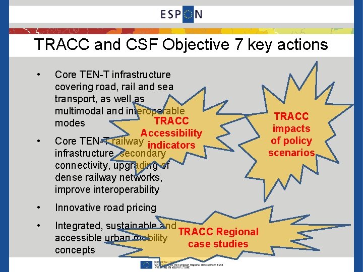 TRACC and CSF Objective 7 key actions • • Core TEN-T infrastructure covering road,