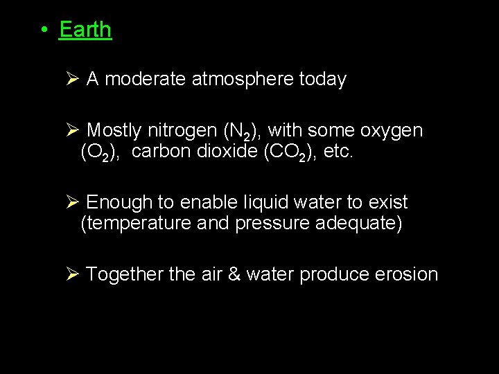  • Earth Ø A moderate atmosphere today Ø Mostly nitrogen (N 2), with
