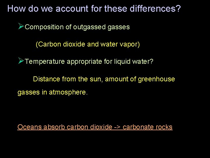 How do we account for these differences? ØComposition of outgassed gasses (Carbon dioxide and