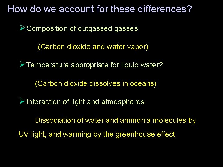 How do we account for these differences? ØComposition of outgassed gasses (Carbon dioxide and