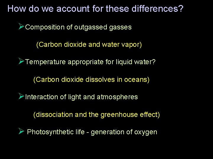 How do we account for these differences? ØComposition of outgassed gasses (Carbon dioxide and