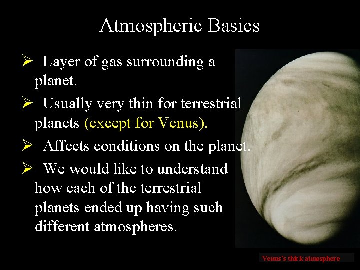 Atmospheric Basics Ø Layer of gas surrounding a planet. Ø Usually very thin for