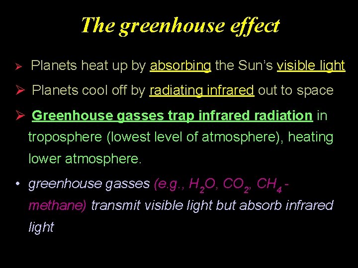 The greenhouse effect Ø Planets heat up by absorbing the Sun’s visible light Ø