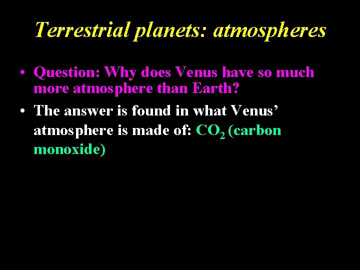 Terrestrial planets: atmospheres • Question: Why does Venus have so much more atmosphere than