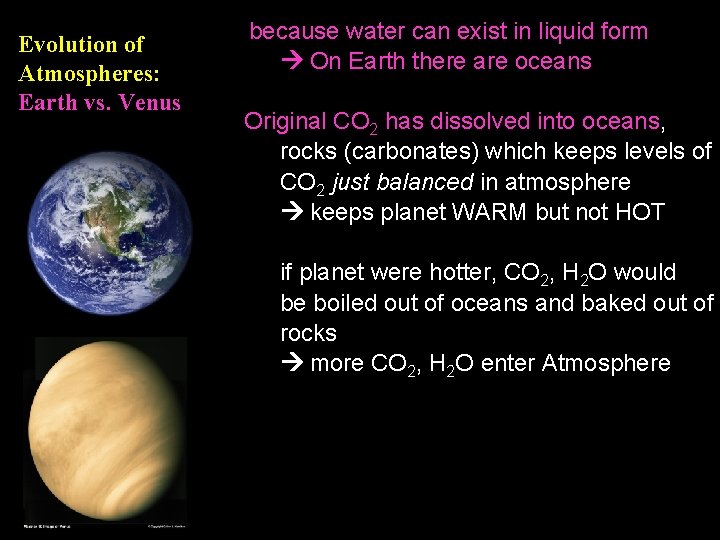 Evolution of Atmospheres: Earth vs. Venus because water can exist in liquid form On