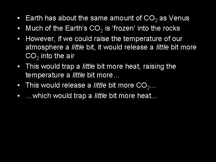  • Earth has about the same amount of CO 2 as Venus •