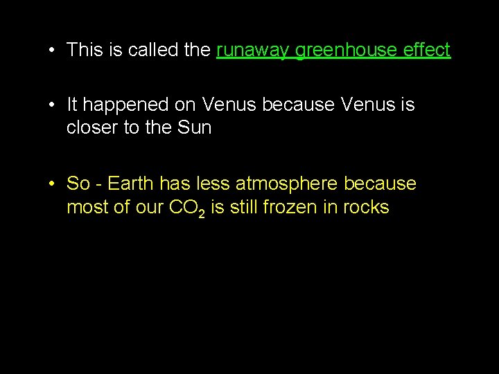  • This is called the runaway greenhouse effect • It happened on Venus