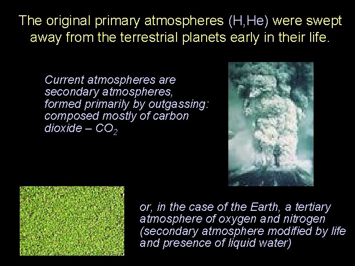 The original primary atmospheres (H, He) were swept away from the terrestrial planets early