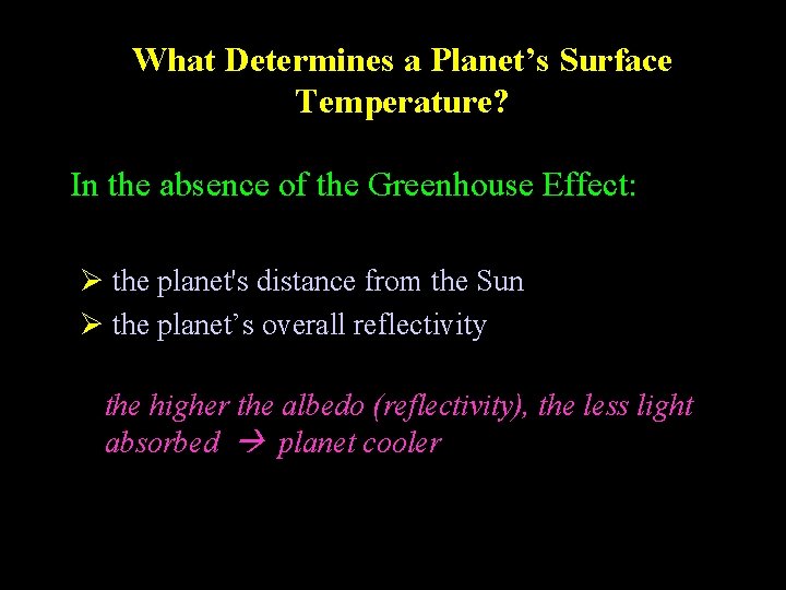 What Determines a Planet’s Surface Temperature? In the absence of the Greenhouse Effect: Ø