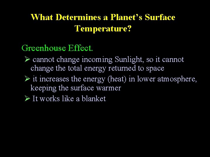 What Determines a Planet’s Surface Temperature? • Greenhouse Effect. Ø cannot change incoming Sunlight,