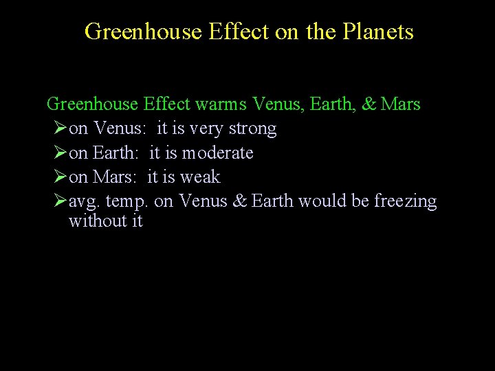 Greenhouse Effect on the Planets • Greenhouse Effect warms Venus, Earth, & Mars Øon