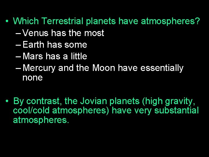  • Which Terrestrial planets have atmospheres? – Venus has the most – Earth