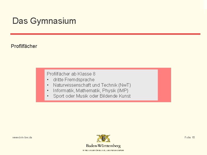 Das Gymnasium Profilfächer ab Klasse 8 • dritte Fremdsprache • Naturwissenschaft und Technik (Nw.