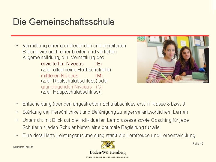 Die Gemeinschaftsschule • Vermittlung einer grundlegenden und erweiterten Bildung wie auch einer breiten und
