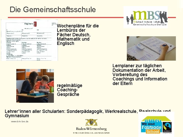 Die Gemeinschaftsschule Wochenpläne für die Lernbüros der Fächer Deutsch, Mathematik und Englisch regelmäßige Coaching.