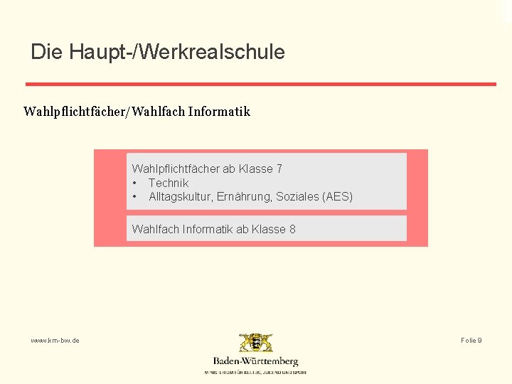 Die Haupt-/Werkrealschule Wahlpflichtfächer/Wahlfach Informatik Wahlpflichtfächer ab Klasse 7 • Technik • Alltagskultur, Ernährung, Soziales