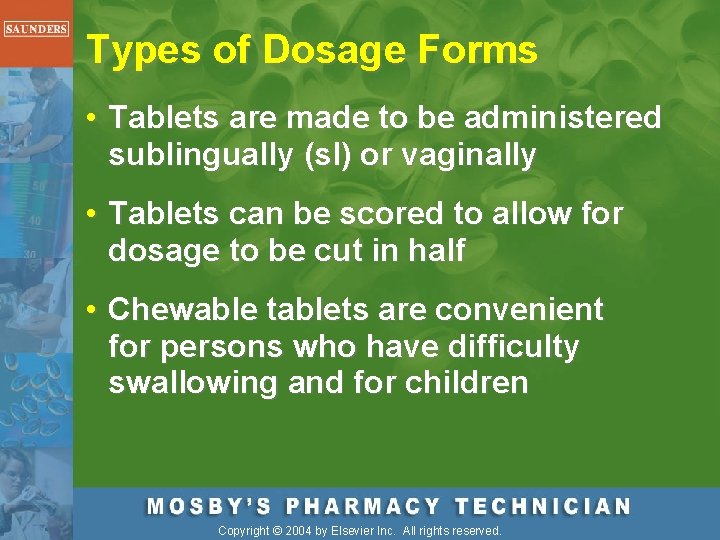 Types of Dosage Forms • Tablets are made to be administered sublingually (sl) or