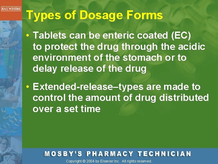 Types of Dosage Forms • Tablets can be enteric coated (EC) to protect the