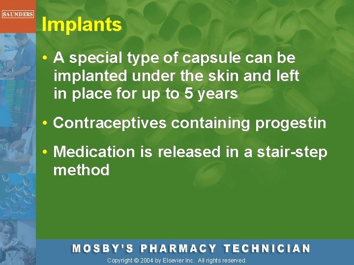 Implants • A special type of capsule can be implanted under the skin and