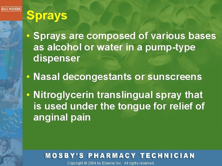 Sprays • Sprays are composed of various bases as alcohol or water in a