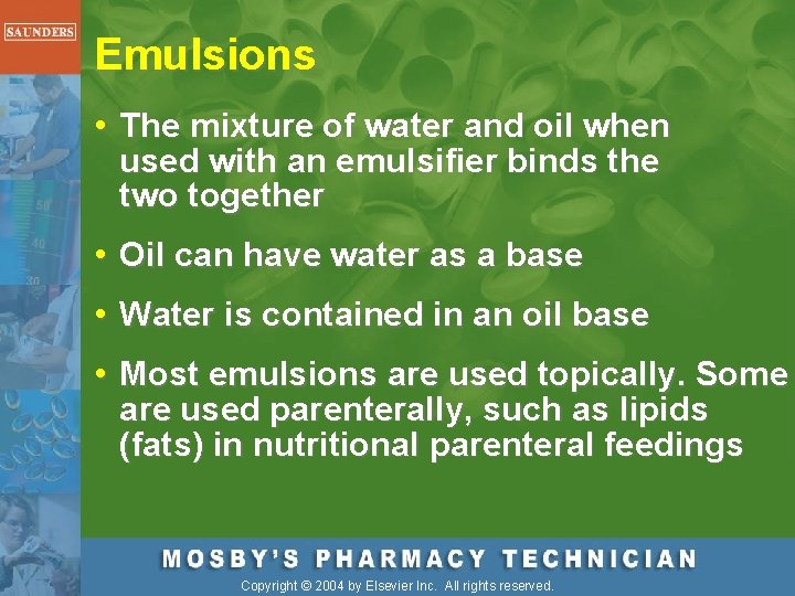 Emulsions • The mixture of water and oil when used with an emulsifier binds