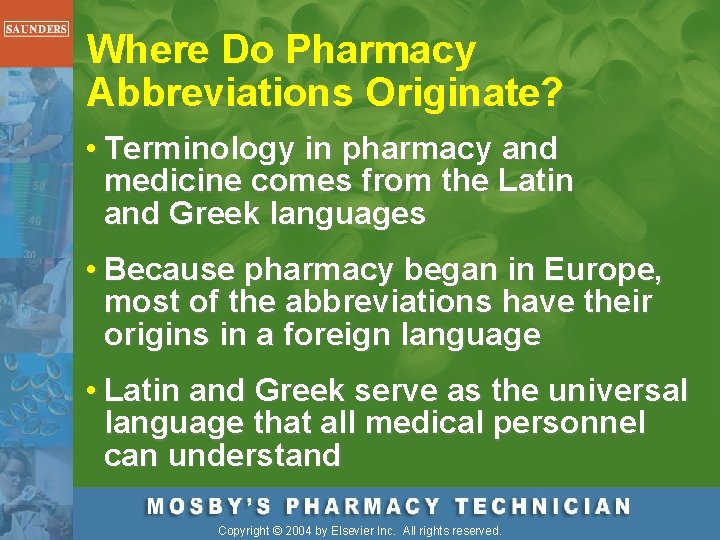 Where Do Pharmacy Abbreviations Originate? • Terminology in pharmacy and medicine comes from the